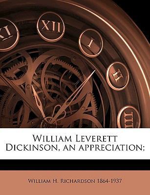 William Leverett Dickinson, an Appreciation; 1175872857 Book Cover