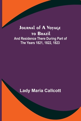 Journal of a Voyage to Brazil; And Residence Th... 9356379564 Book Cover