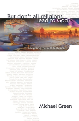 But Don't All Religions Lead to God?: Navigatin... 0851112811 Book Cover