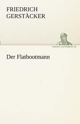 Der Flatbootmann [German] 3842468466 Book Cover