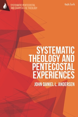 Systematic Theology and Pentecostal Experiences 0567723488 Book Cover