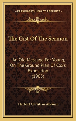 The Gist Of The Sermon: An Old Message For Youn... 1167276930 Book Cover