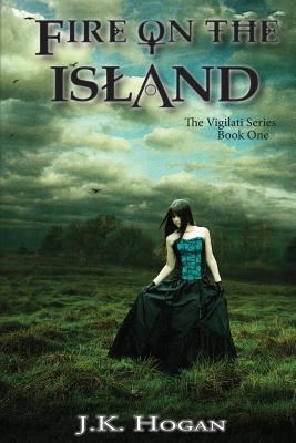 Fire on the Island: Vigilati, Book One 0615875726 Book Cover