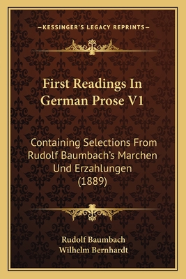 First Readings In German Prose V1: Containing S... 1164646796 Book Cover
