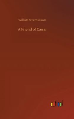A Friend of Cæsar 3752363193 Book Cover
