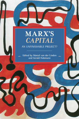 Marx's Capital: An Unfinishable Project? 1642590118 Book Cover