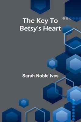 The Key To Betsy's Heart 9373054031 Book Cover