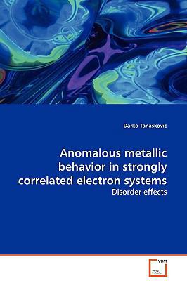 Anomalous metallic behavior in strongly correla... 3639127927 Book Cover