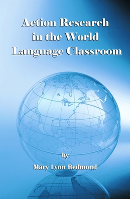 Action Research in the World Language Classroom... 1623962021 Book Cover