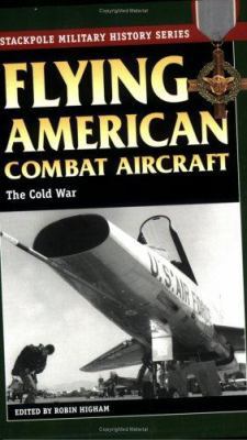 Flying American Combat Aircraft: The Cold War (... 081173238X Book Cover