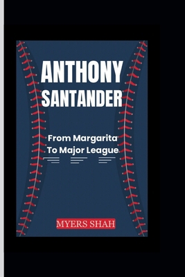 Anthony Santander: From Margarita To Major League            Book Cover