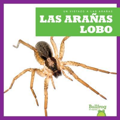 Las Arañas Lobo (Wolf Spiders) [Spanish] 1641280646 Book Cover