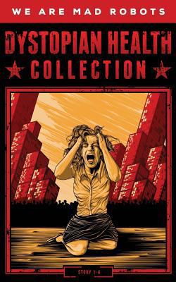 Dystopian Health Collection: All 4 Books of Our... 1541011406 Book Cover
