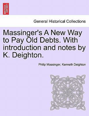 Massinger's a New Way to Pay Old Debts. with In... 1241153000 Book Cover