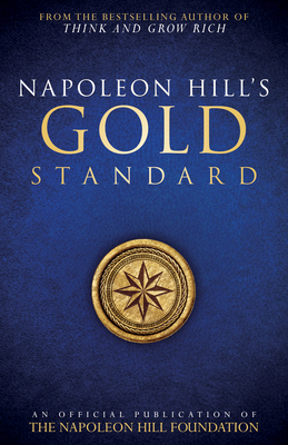 Napoleon Hill's Gold Standard: An Official Publ... 0768410150 Book Cover
