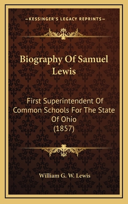 Biography Of Samuel Lewis: First Superintendent... 1165297981 Book Cover