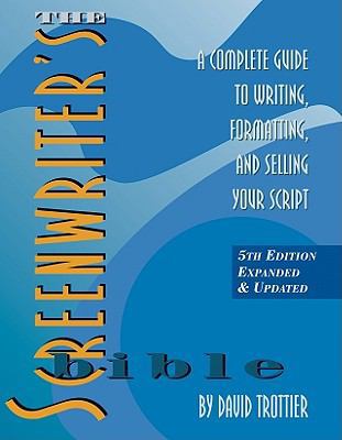 The Screenwriter's Bible: A Complete Guide to W... 1935247026 Book Cover