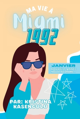 Ma vie à Miami 1992 Janvier: Nouvel An, Nouveau... [French] 1777647916 Book Cover