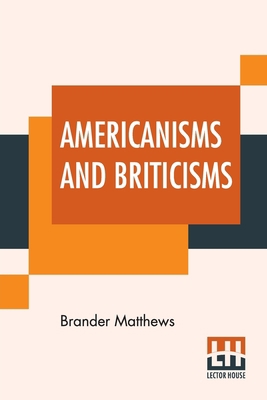 Americanisms And Briticisms: With Other Essays ... 938982124X Book Cover