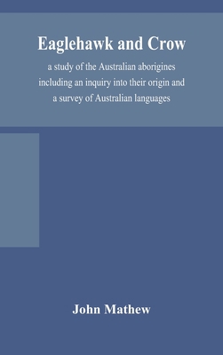 Eaglehawk and Crow; a study of the Australian a... 9354157327 Book Cover