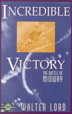 Incredible Victory: The Battle of Midway 1580800599 Book Cover