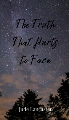 The Truth That Hurts to Face 3690804507 Book Cover