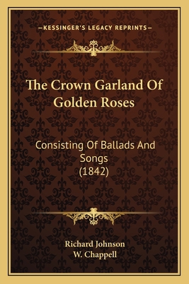 The Crown Garland Of Golden Roses: Consisting O... 1167044320 Book Cover