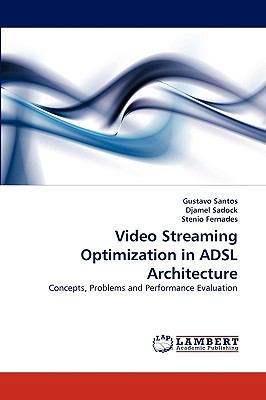 Video Streaming Optimization in ADSL Architecture 3838369084 Book Cover