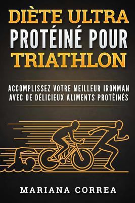 DIETE ULTRA PROTEINE Pour TRIATHLON: ACCOMPLISS... [French] 1537755897 Book Cover