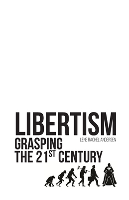 Libertism: Grasping the 21st Century 8793791186 Book Cover