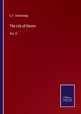 The Lily of Devon: Vol. III 3375140541 Book Cover