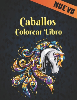 Caballos Libro Colorear Nuevo: Libro de Colorea... [Spanish] B08RZ31X32 Book Cover