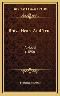 Brave Heart and True: A Novel (1890) 1164777912 Book Cover