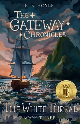 The White Thread: The Gateway Chronicles 3 1722331763 Book Cover