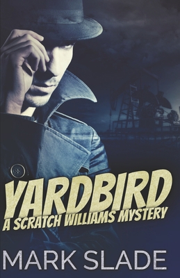 Yardbird: A Scratch Williams Mystery B086G6SV8P Book Cover