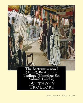 The Bertrams: a novel (1859), By Anthony Trollo... 1533681619 Book Cover