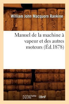 Manuel de la Machine À Vapeur Et Des Autres Mot... [French] 2012585280 Book Cover