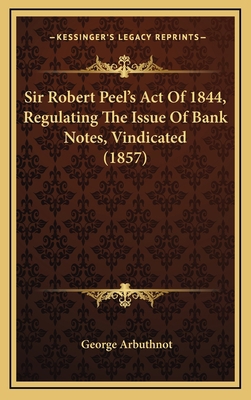 Sir Robert Peel's Act of 1844, Regulating the I... 1164960849 Book Cover