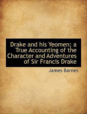 Drake and His Yeomen; A True Accounting of the ... 111573279X Book Cover