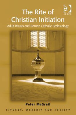 The Rite of Christian Initiation: Adult Rituals... 1409426556 Book Cover