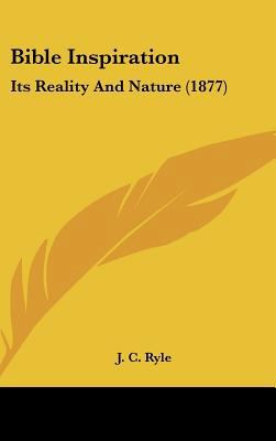 Bible Inspiration: Its Reality and Nature (1877) 1162089628 Book Cover