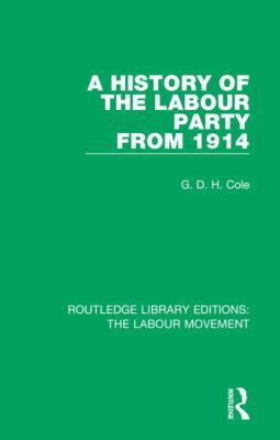 A History of the Labour Party from 1914 1138333344 Book Cover