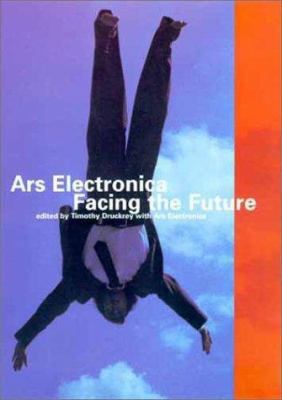 Ars Electronica: Facing the Future: A Survey of... 0262041766 Book Cover