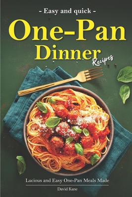 Easy One-Pan Dinner Recipes: Lucious and Easy O... B0C6C6PSKM Book Cover