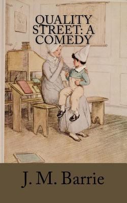Quality Street: A Comedy 1987584376 Book Cover