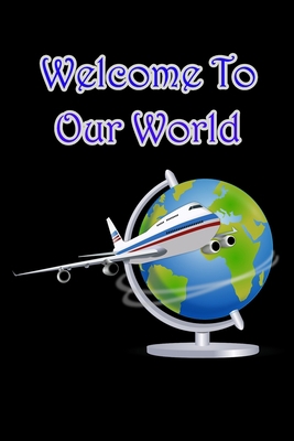 Welcome to Our World 1679634305 Book Cover
