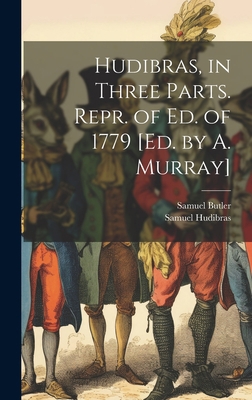 Hudibras, in Three Parts. Repr. of Ed. of 1779 ... 1020347325 Book Cover