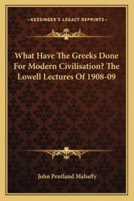 What Have The Greeks Done For Modern Civilisati... 1163273651 Book Cover