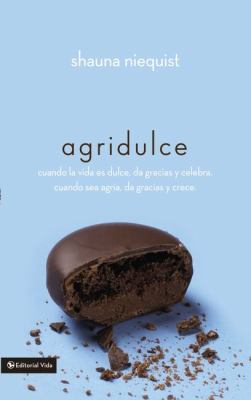 Agridulce: Cuando La Vida Es Dulce, Da Gracias ... [Spanish] 0829758550 Book Cover