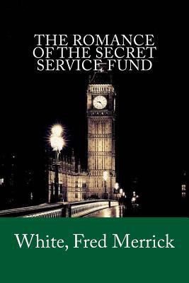 The Romance of the Secret Service Fund 1981912894 Book Cover